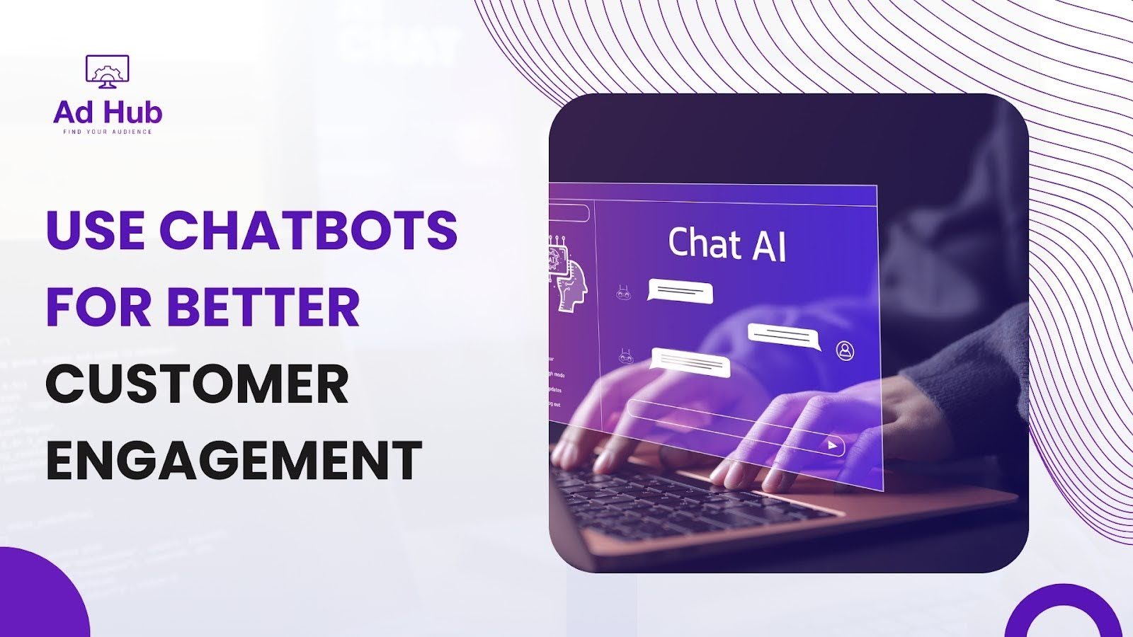 Use Chatbots for Better Customer Engagement Use Chatbots for Better Customer Engagement