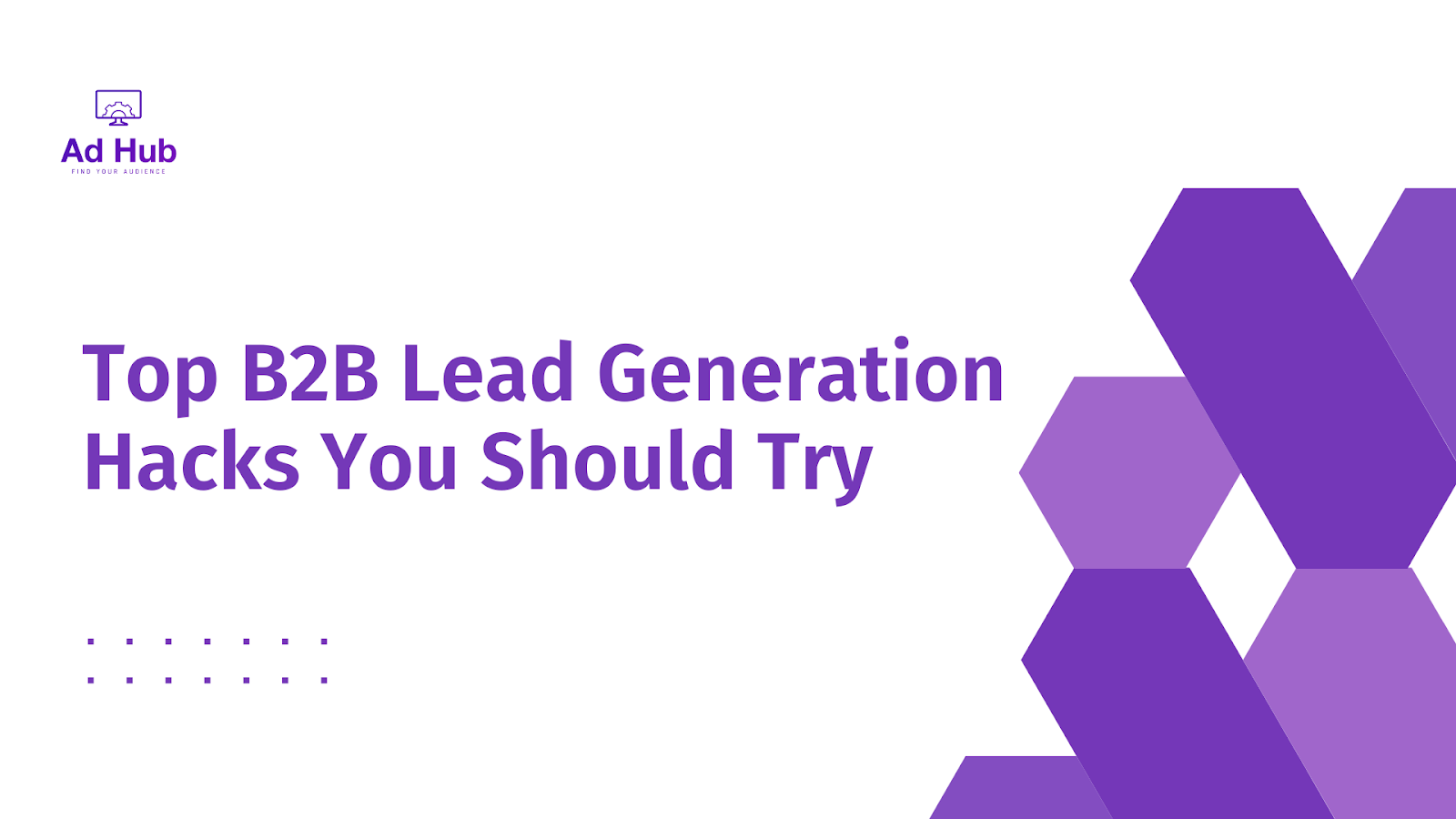 Top B2B Lead Generation Hacks You Should Try Top B2B Lead Generation Hacks You Should Try