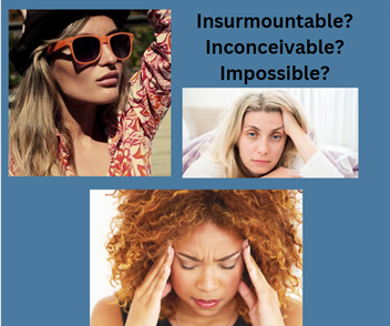 Insurmountable, Inconceivable, Impossible