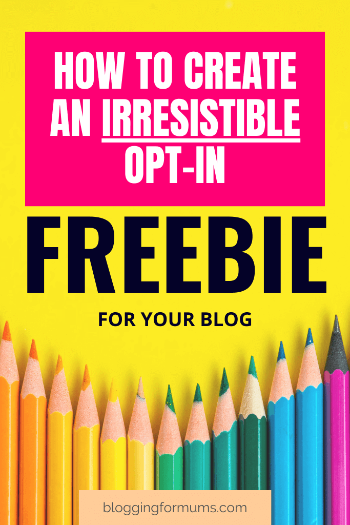 How to Create an Irresistible Opt-In Freebie for Your Blog 