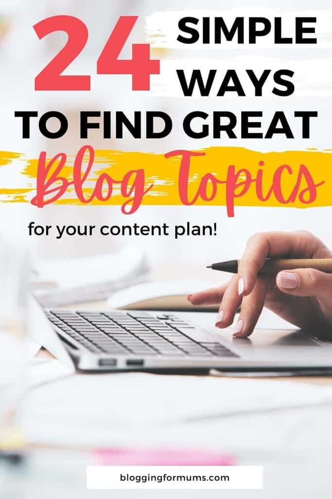 24 Simple Ways to Find Great Blog Topics for Your Content