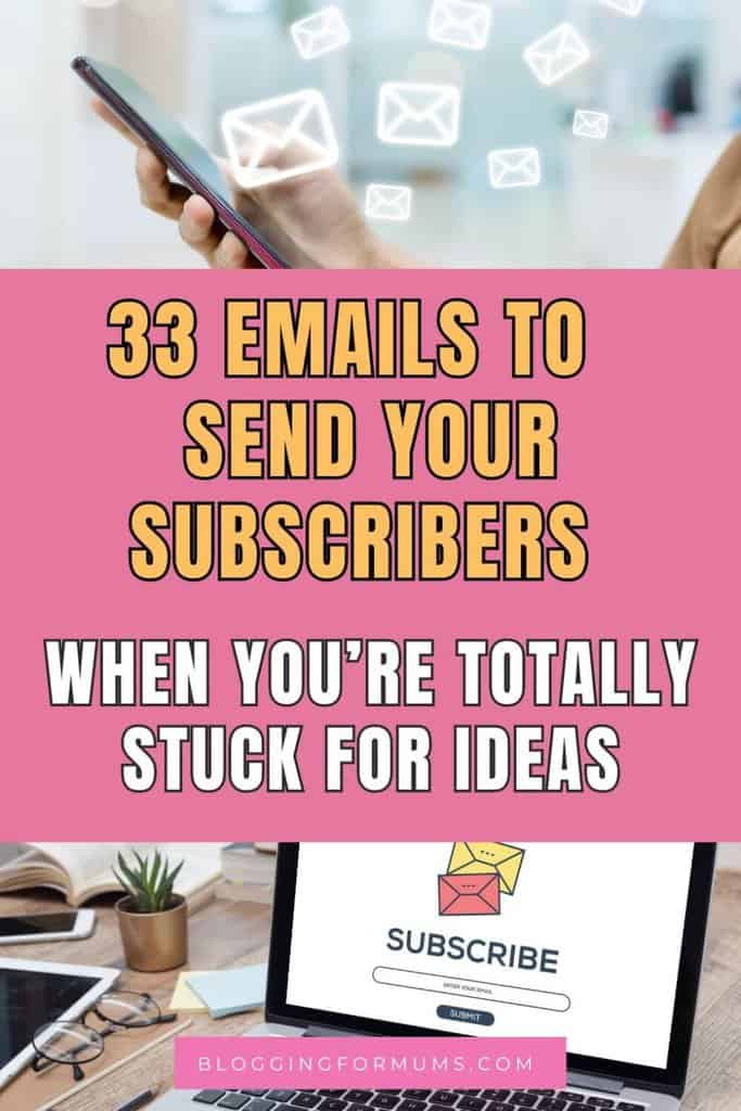 33 Emails To Send Your Subscribers (when you're totally stuck for ideas)