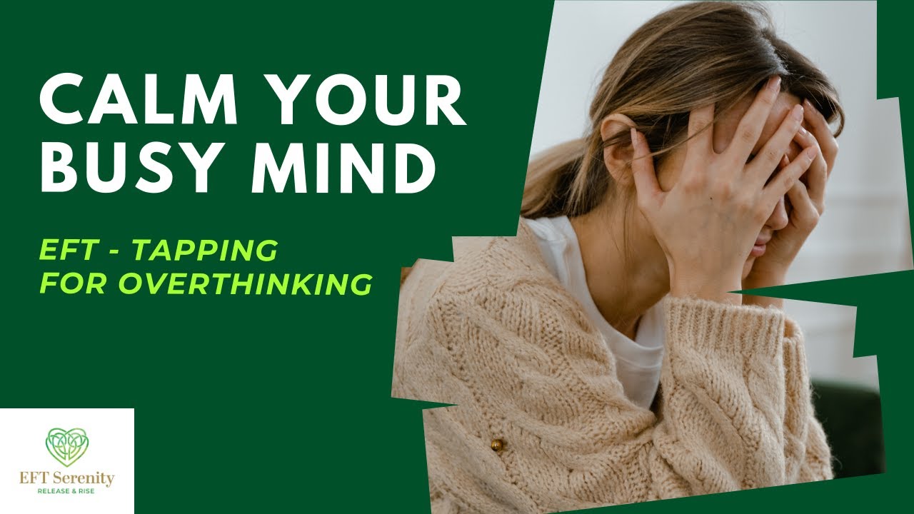 Tapping for Anxiety Relief - Stop Overthinking & Find Calm Tapping for Anxiety Relief - Stop Overthinking & Find Calm
