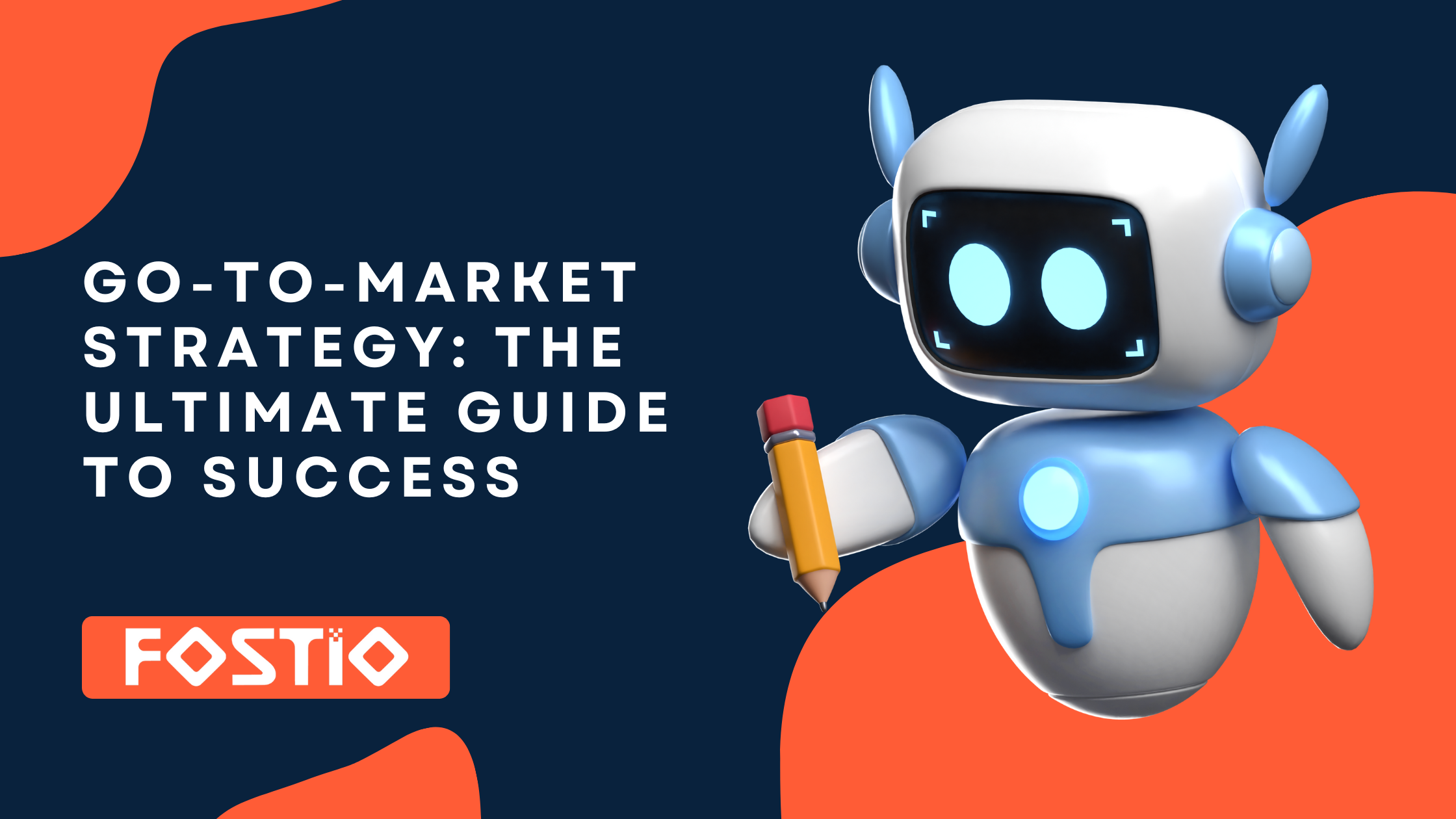 Go-to-Market Strategy: The Ultimate Guide to Success