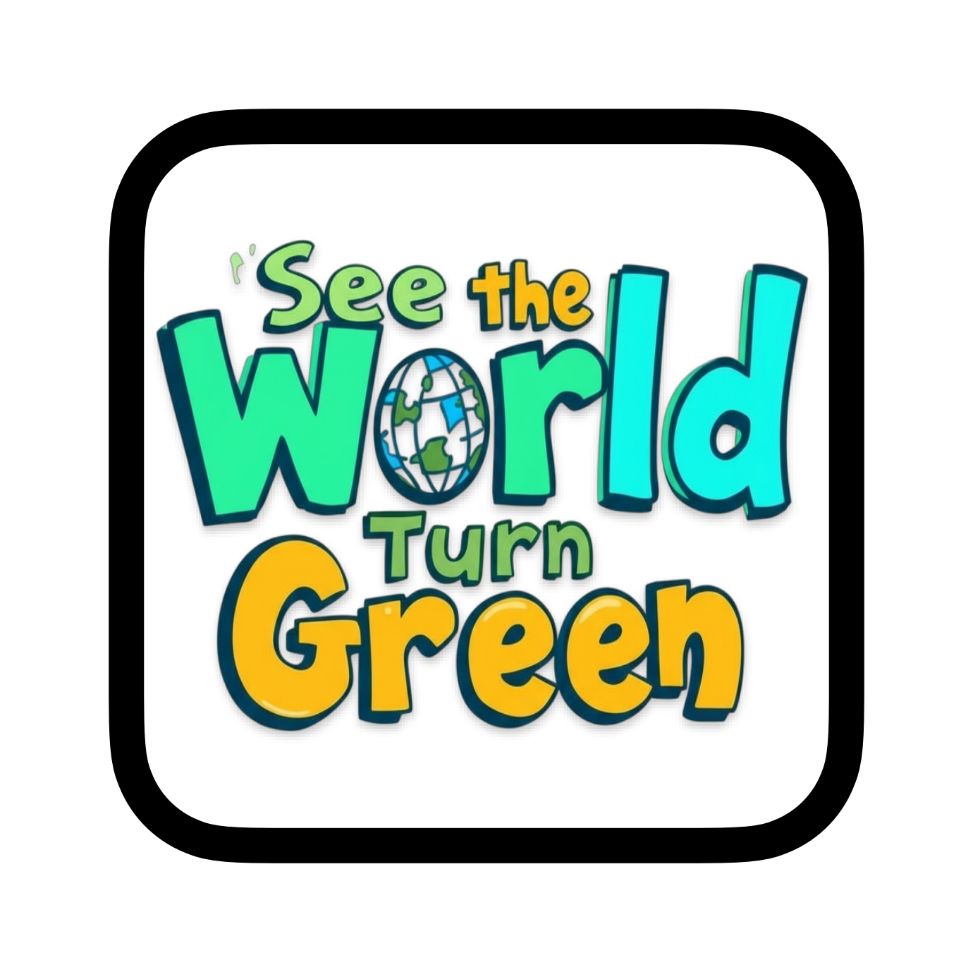 See the World Turn Green