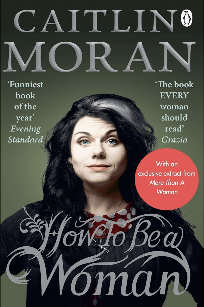 How to be a Woman by Caitlin Moran