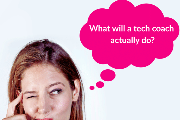 A woman thinking with a speech bubble that says "what will a tech coach actually do?" (to help me manage my emails) A woman thinking with a speech bubble that says "what will a tech coach actually do?" (to help me manage my emails)