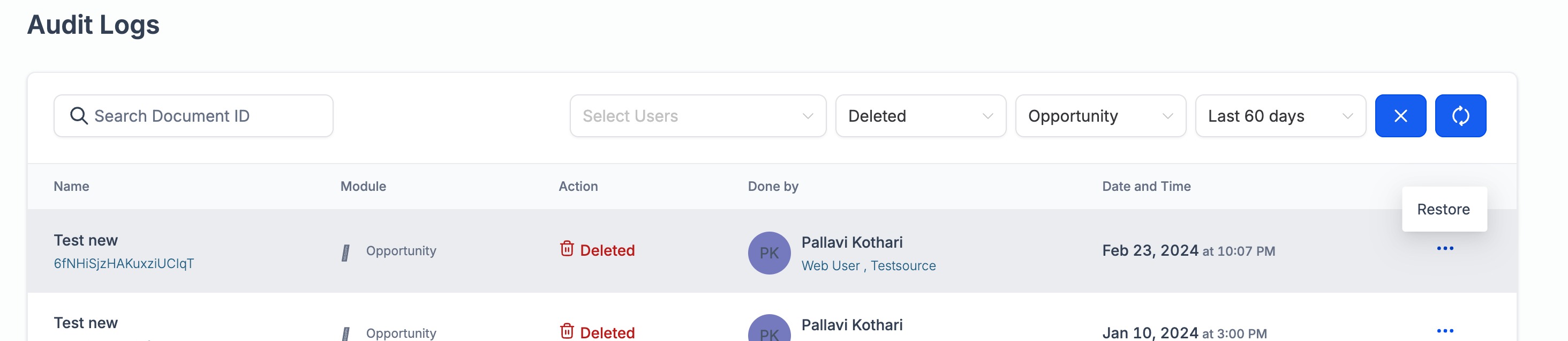 Step 3: Restore the deleted opportunity For the opportunity you'd want to delete, click on the 3 dots icon on the right.  Select the option to Restore opportunity.  The opportunity is now restored. 