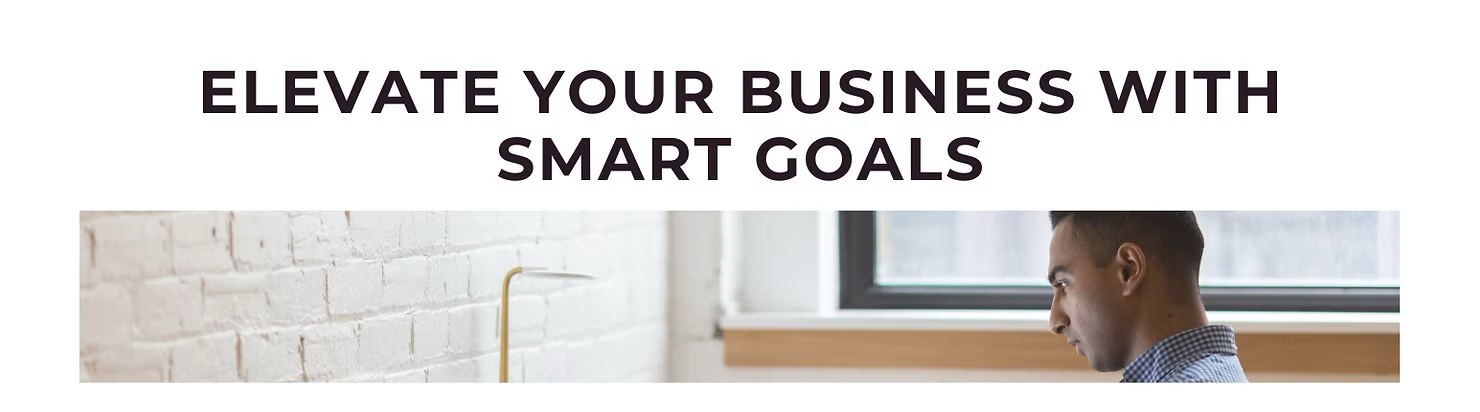 Elevate Your Business With Smart Goals Elevate Your Business With Smart Goals