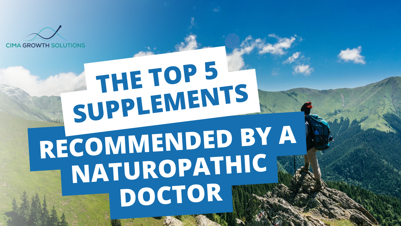 5 Supplements That You Must Take Now (and Are Recommended by Naturopathic Doctors)