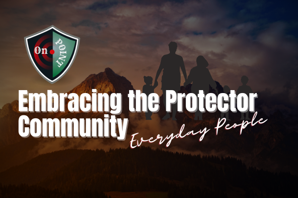 Every Day People: Embracing the protector community (Onpoint FTA Blog Post))