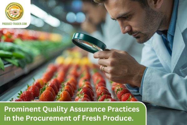 Prominent Quality Assurance Practices in the Procurement of Fresh Produce Prominent Quality Assurance Practices in the Procurement of Fresh Produce