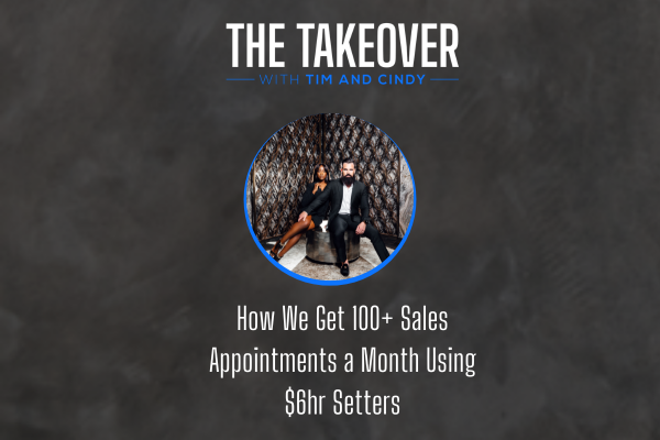 Episode 45:
  How We Get 100+ Sales Appointments a Month Using $6hr Setters
