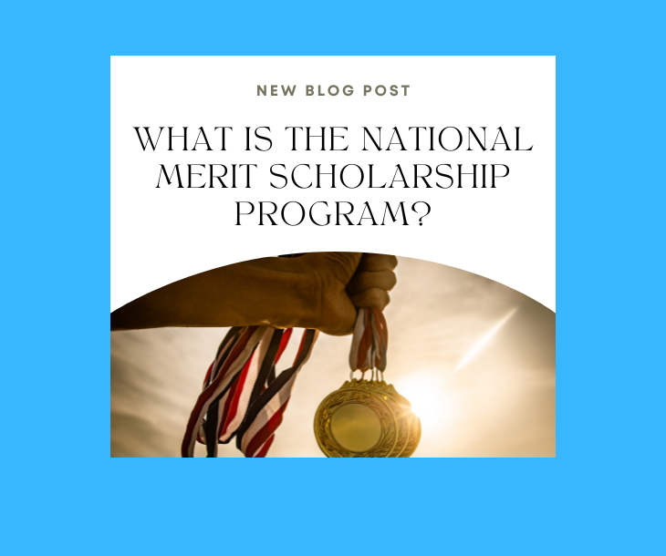 What is the National Merit Scholarship Program, What Are the Eligibility Requirements, and What Does the Application Process Look Like?