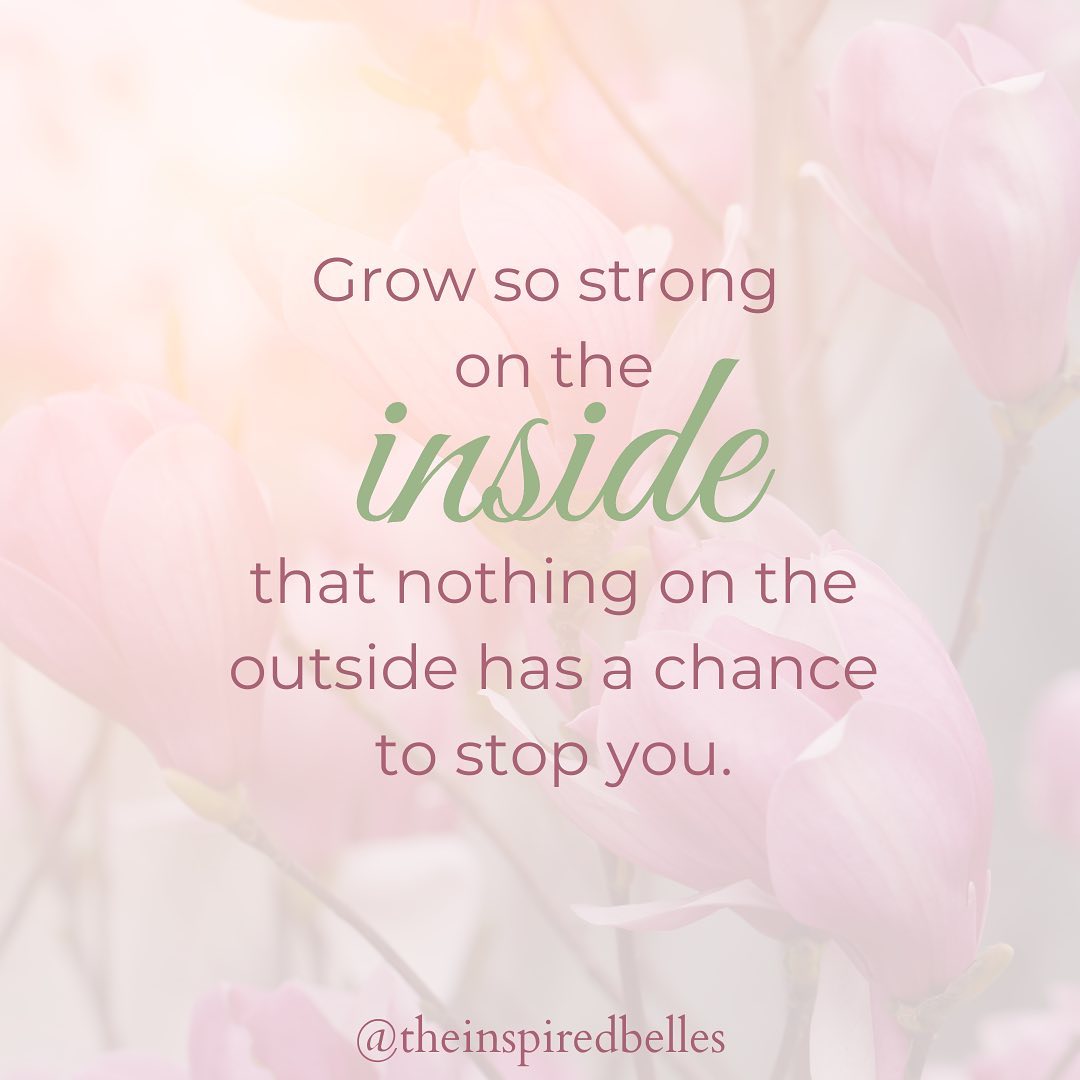 Grow So Strong On The Inside