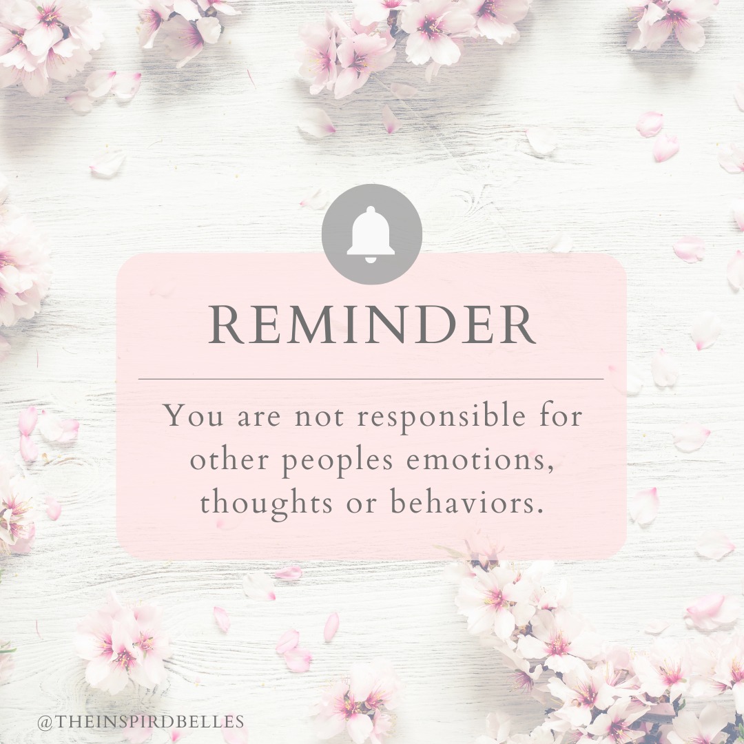 You Aren't Responsible For Others Emotions
