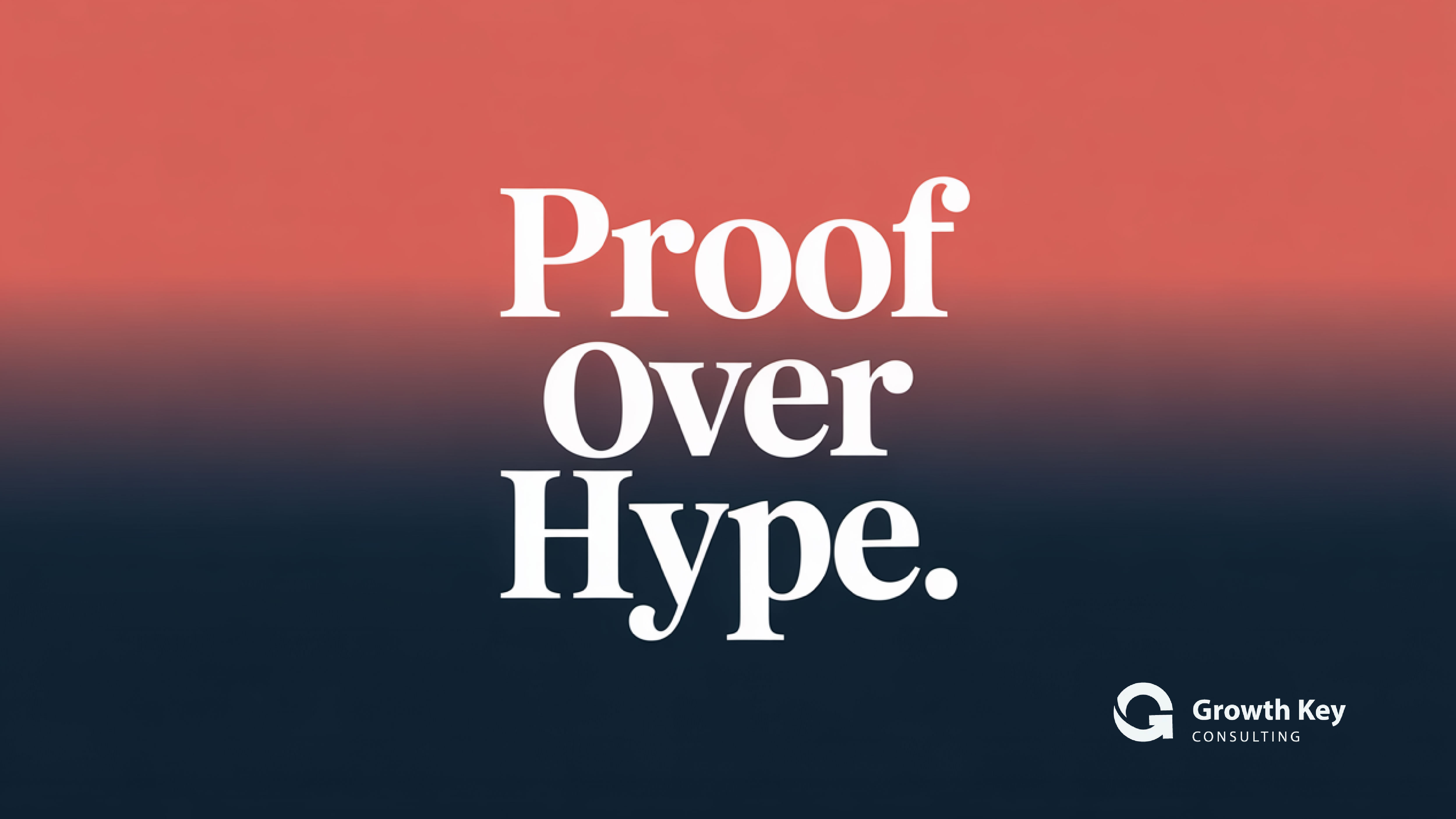 Growth Key branded quote: Proof Over Hype