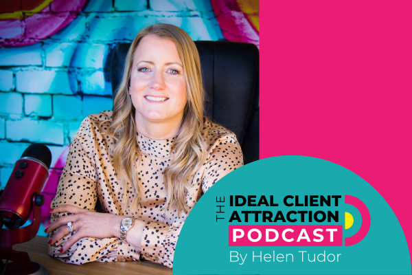 Ideal Client Attraction Podcast Helen Tudor Ideal Client Attraction Podcast Helen Tudor