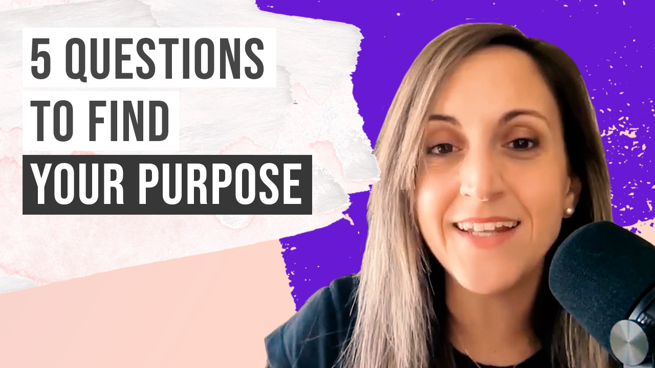 5 Questions To Find Your Purpose