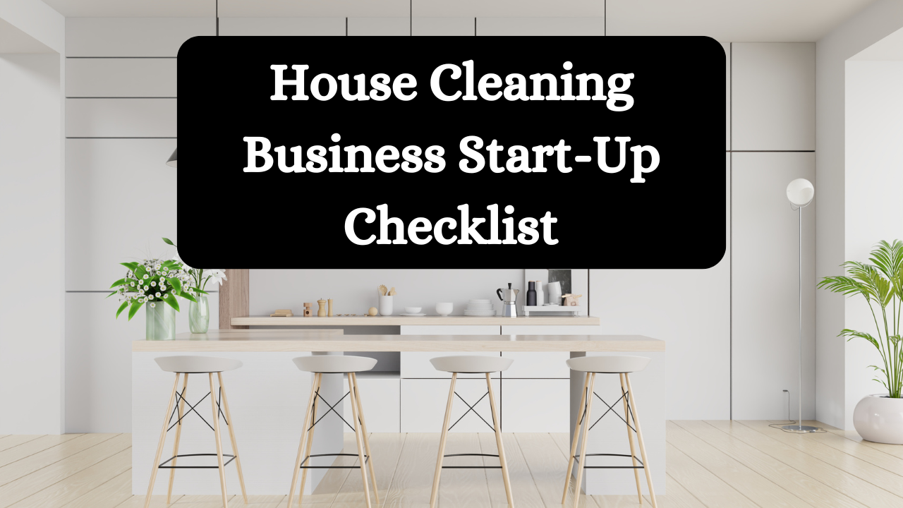 House Cleaning Business Start Up Checklist House Cleaning Business Start Up Checklist