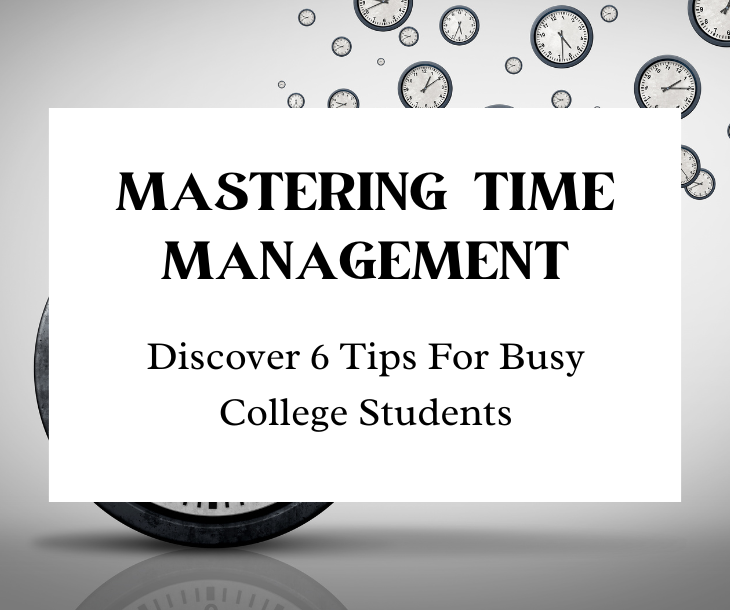 Mastering Time Management For Busy College Students