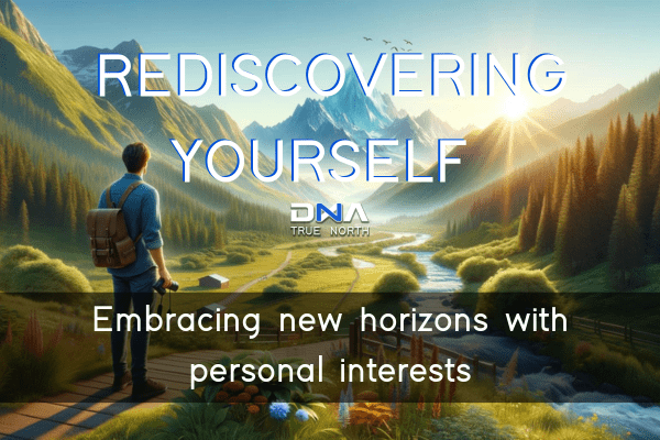 Rediscovering Yourself: Embracing New Horizons with Personal Interests.