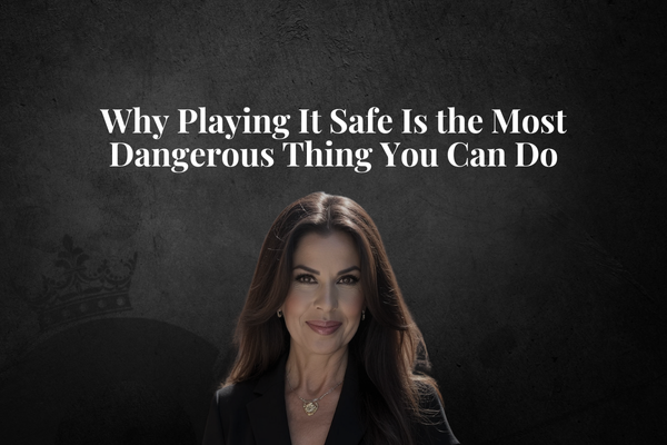 Why Playing It Safe Is the Most Dangerous Thing You Can Do