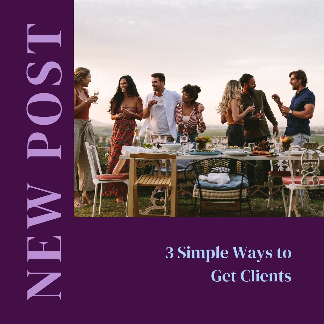 3 Simple Ways to Get Clients 3 Simple Ways to Get Clients