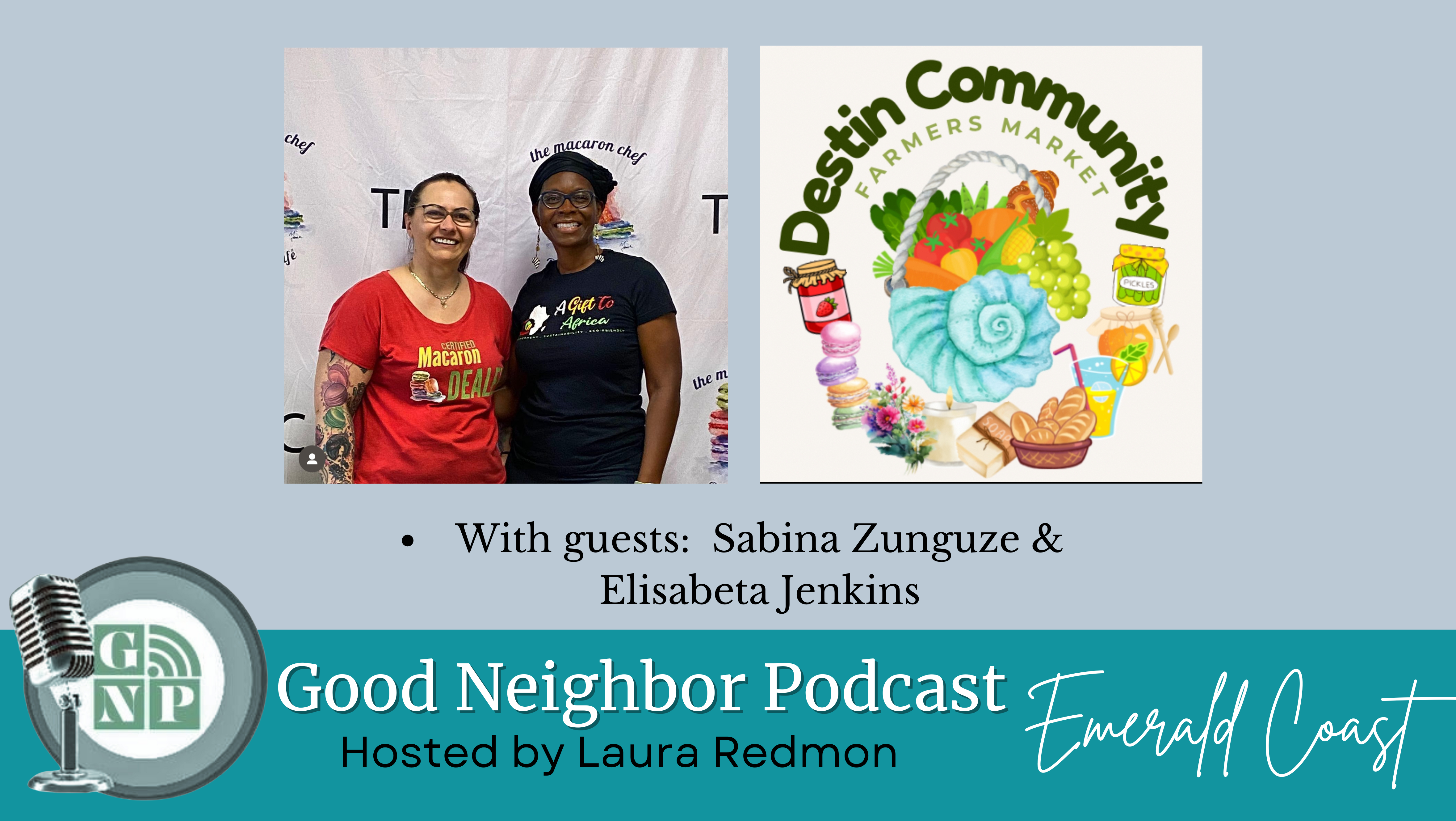 EP #50: Destin Community Farmers Market with Sabina Zunguze & Elisabeta Jenkins