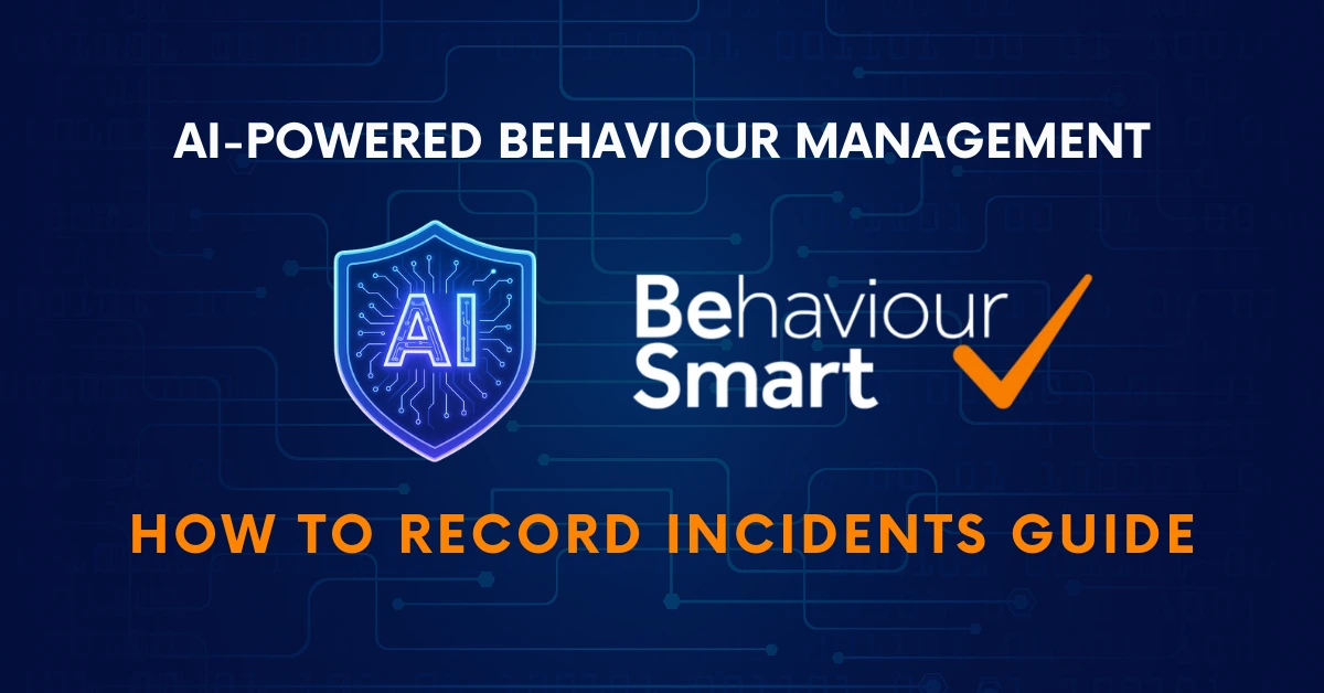 AI-powered behaviour management – Behaviour Smart logo with text “How to Record Incidents Guide” on a digital blue background