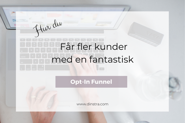 Hur du får fler kunder med en fantastisk opt-in funnel