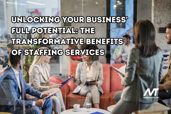 Unlocking Your Business's Full Potential: The Transformative Benefits of Staffing Services