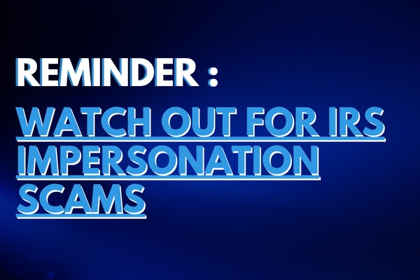Reminder: Watch Out for IRS Impersonation Scams