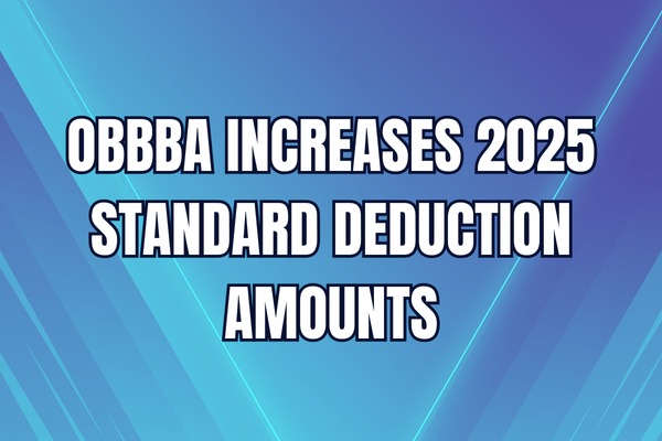 OBBBA Increases 2025 Standard Deduction Amounts