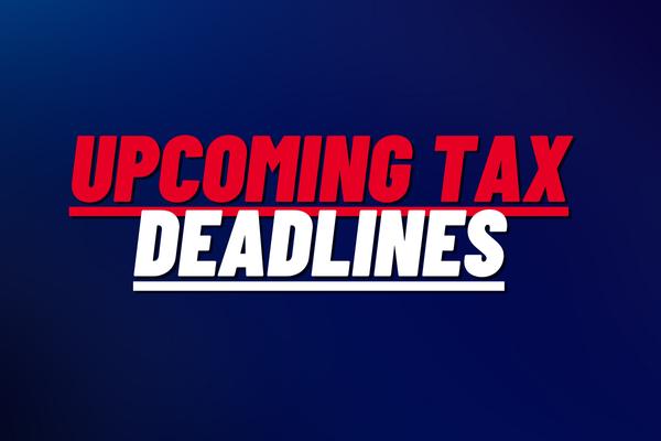 Upcoming Tax Deadlines