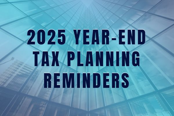 2025 Year-End Tax Planning Reminders