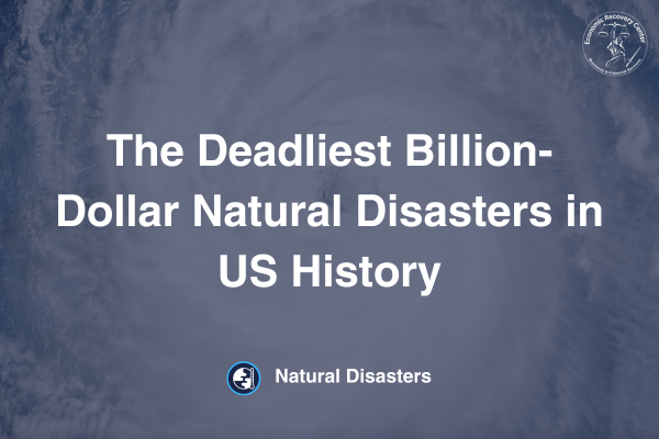 The Deadliest Billion-Dollar Natural Disasters in US History