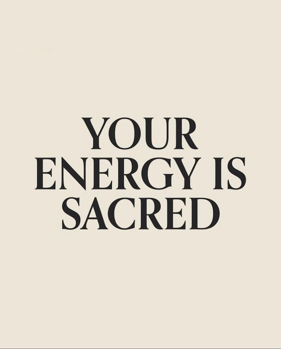 Minimalist beige graphic with bold black text reading “Your Energy Is Sacred,” emphasizing self-worth and spiritual protection.
