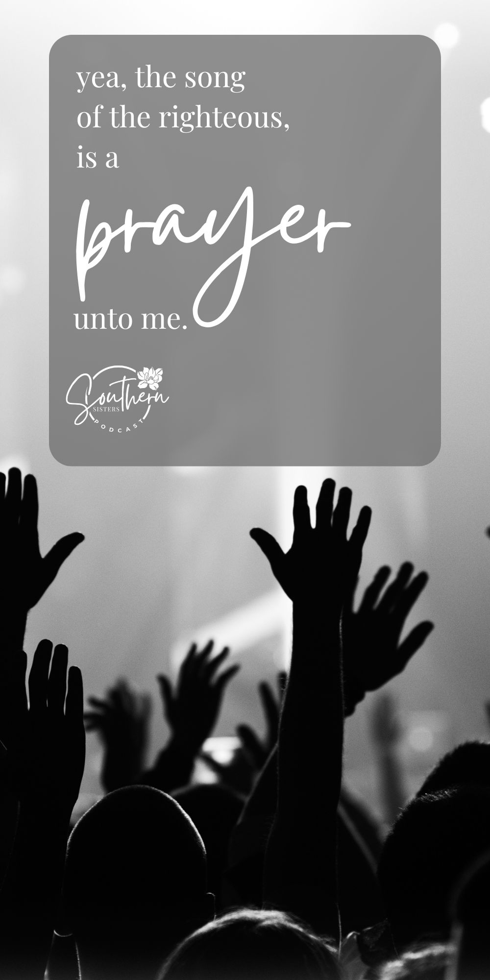 The Song of the Righteous is a Prayer unto me.  The Song of the Righteous is a Prayer unto me.