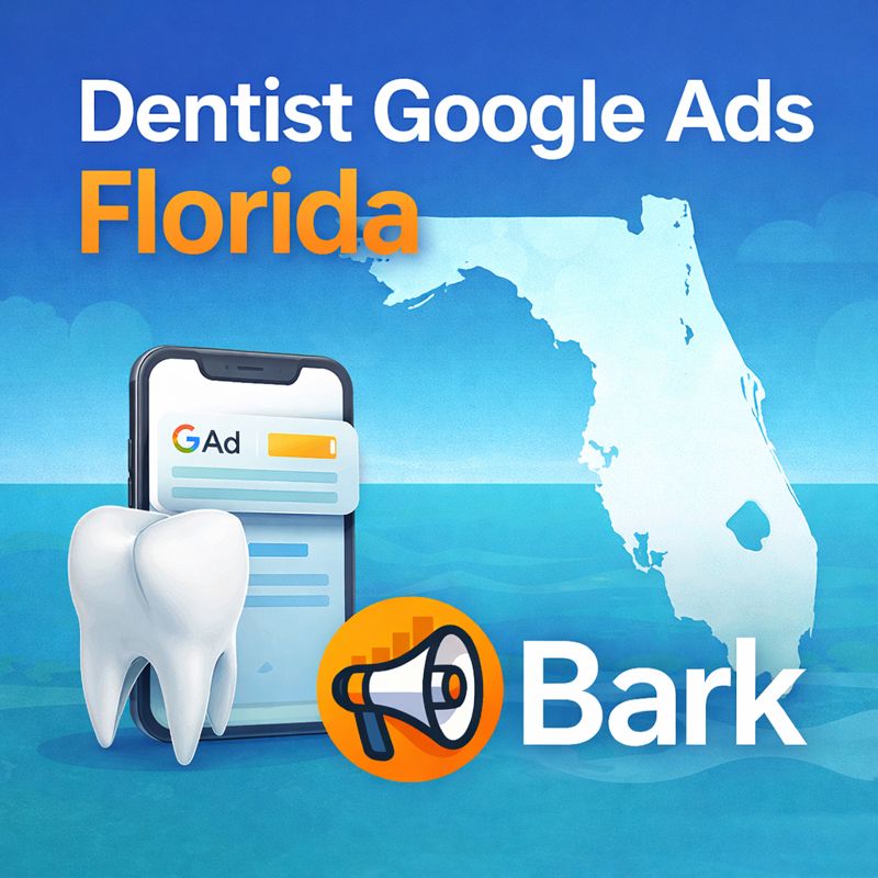 Dentist Google Ads Florida: How Dental Practices Can Generate High-Quality Local Patients