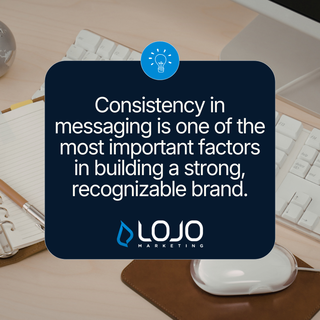 Quote: Consistency in messaging is one of the most important factors in building a strong, recognizable brand. 