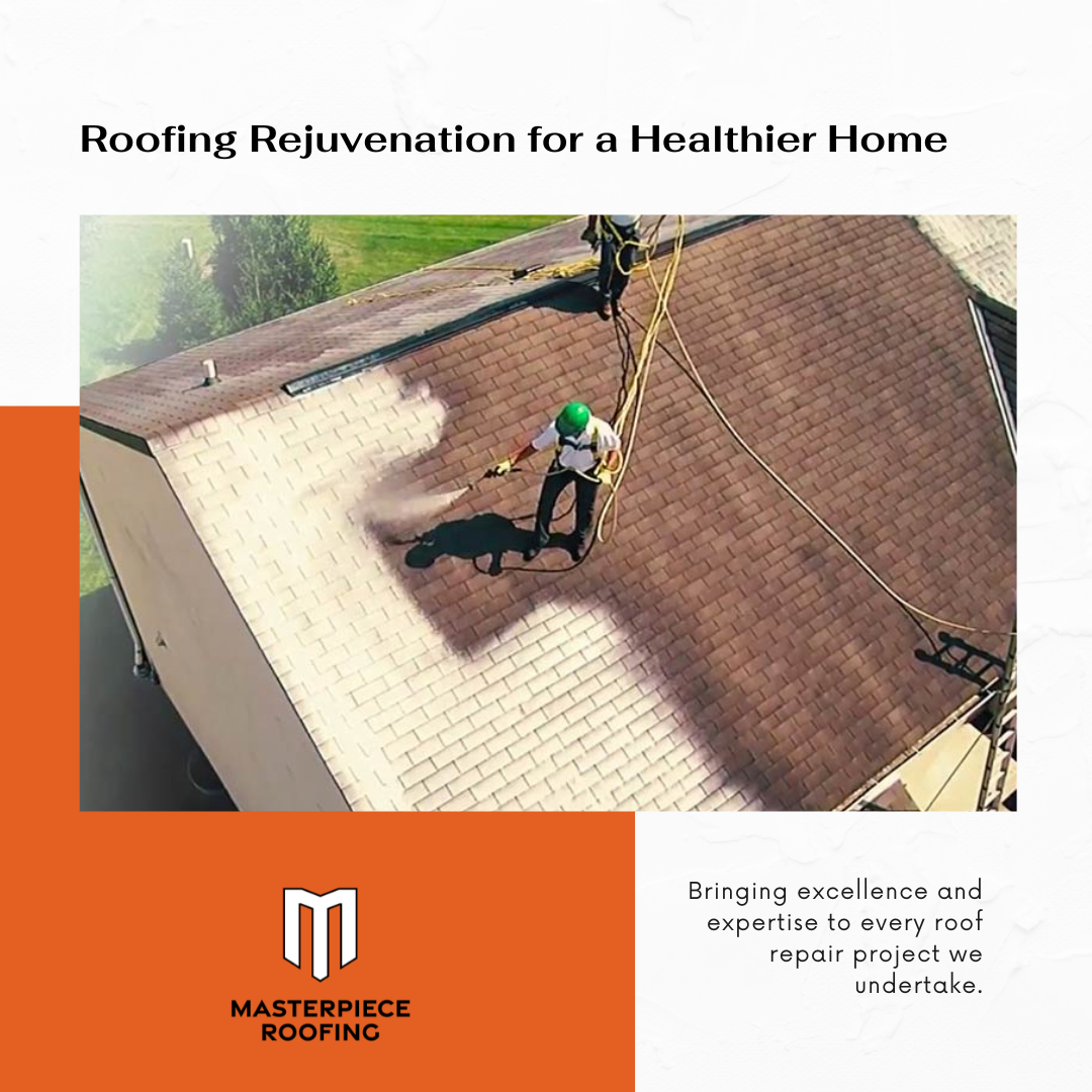 Roofing Rejuvenation for a Healthier Home