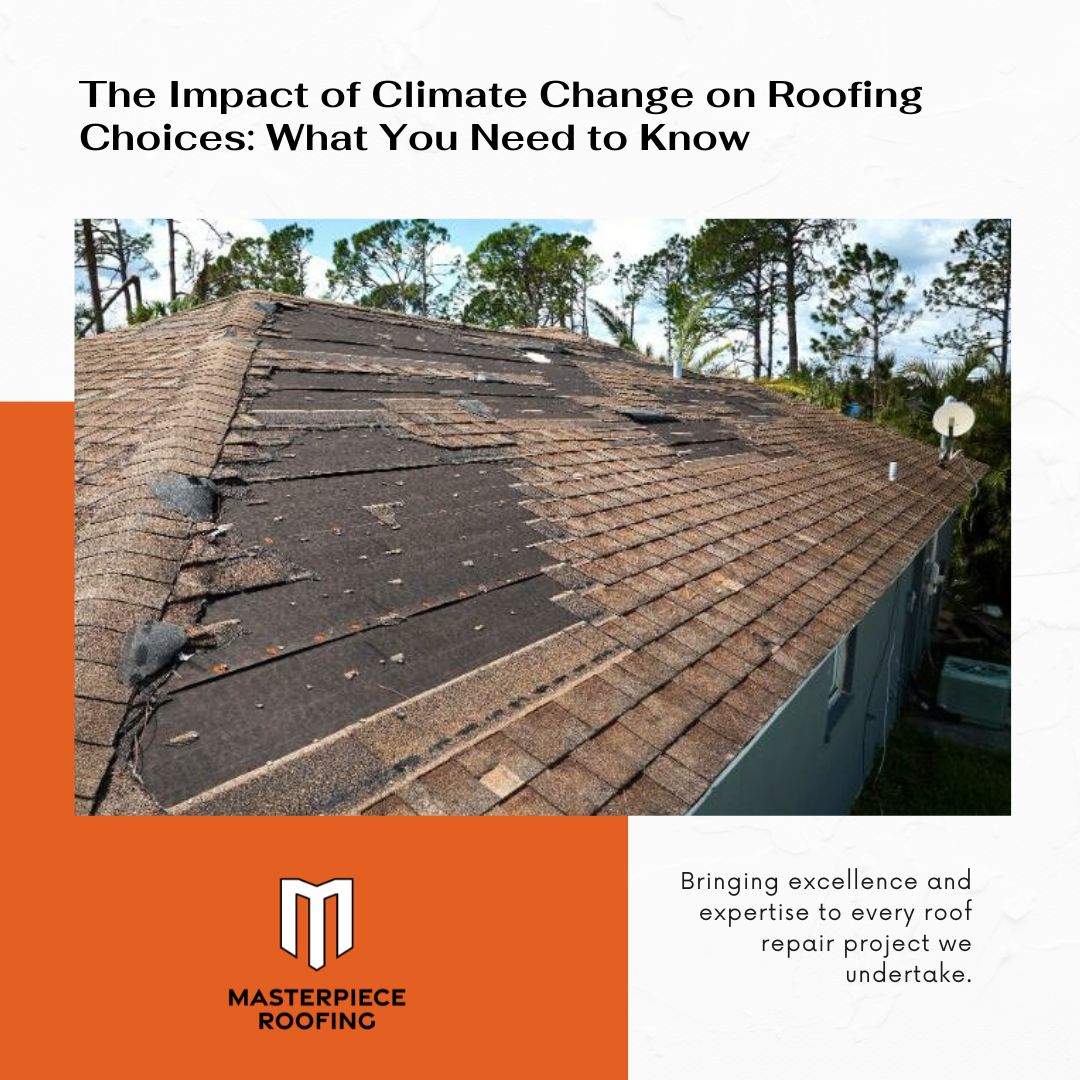 The Impact of Climate Change on Roofing Choices: What You Need to Know