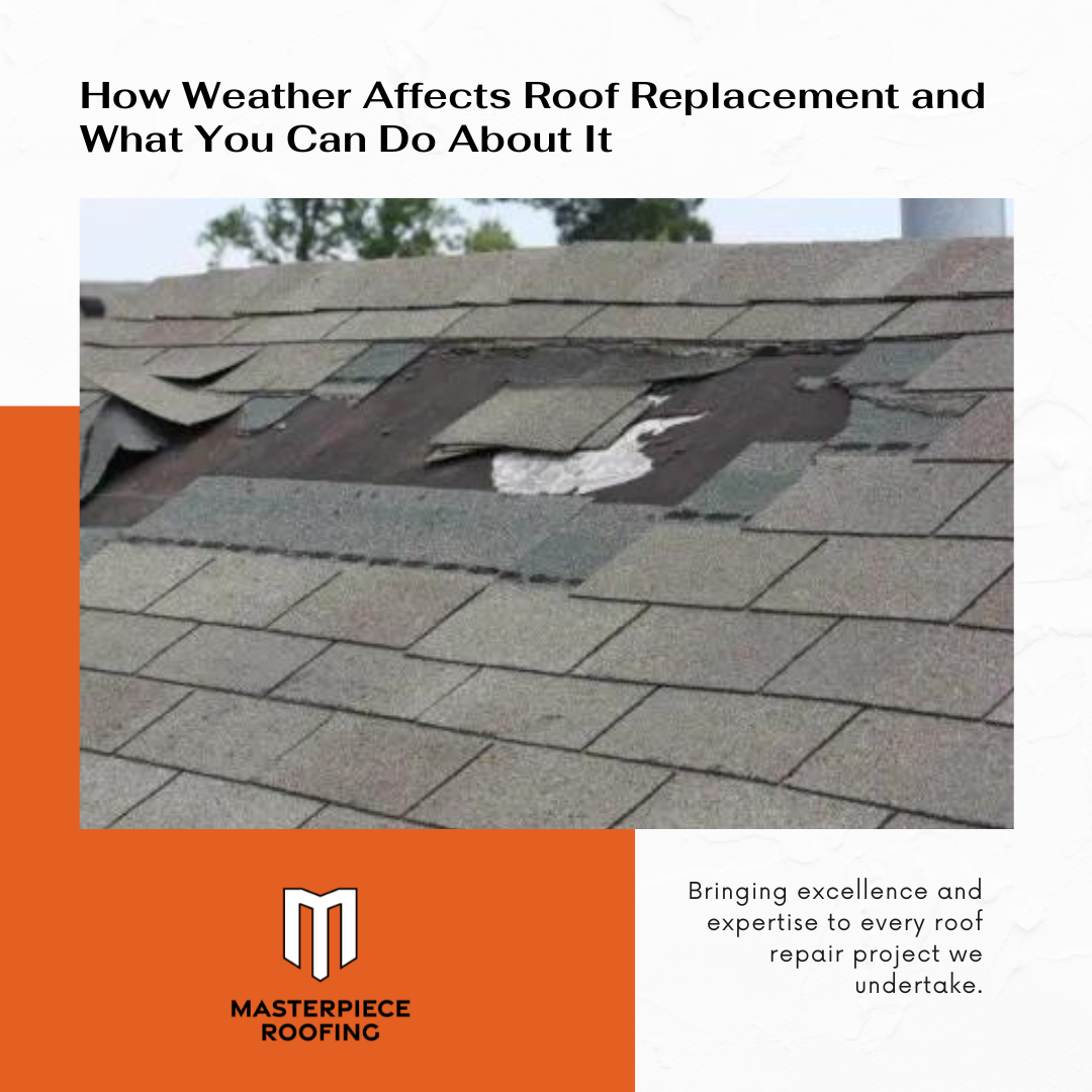 How Weather Affects Roof Replacement and What You Can Do About It