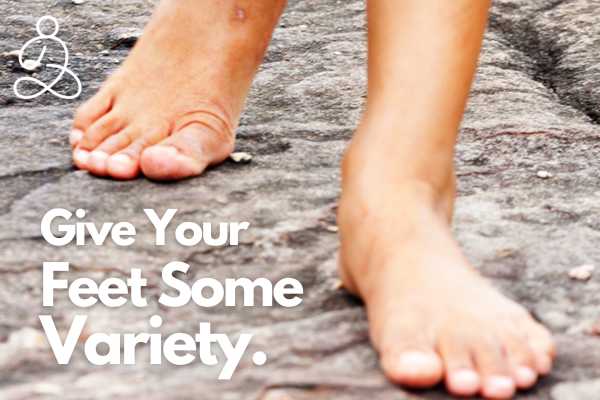 Foot Health for Life: Give Your Feet Some Variety