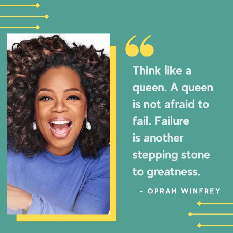 A motivational quote by Oprah Winfrey that reads: "Think like a queen. A queen is not afraid to fail. Failure is another stepping stone to greatness."