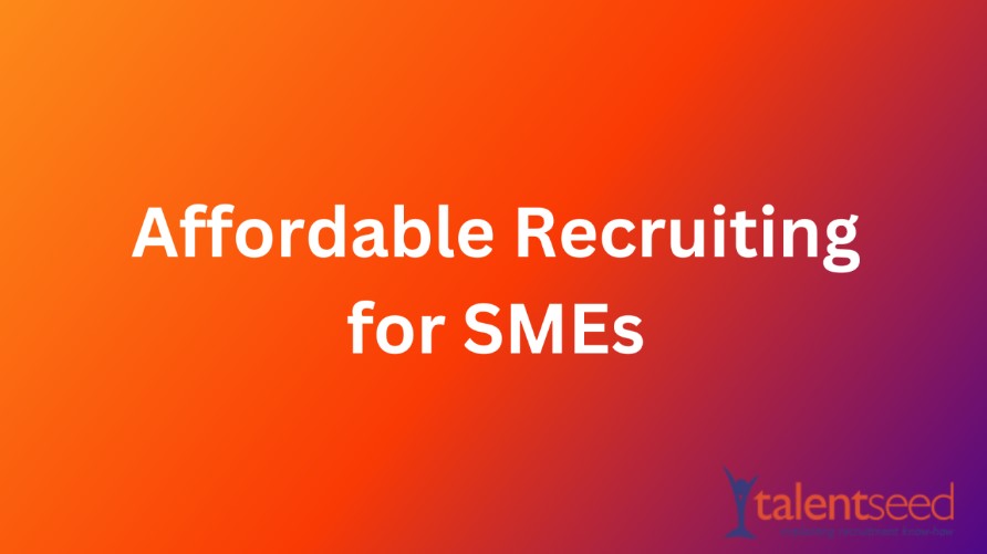 Recruit Affordably – yes, it’s possible! The cost and options for hiring support for SMEs