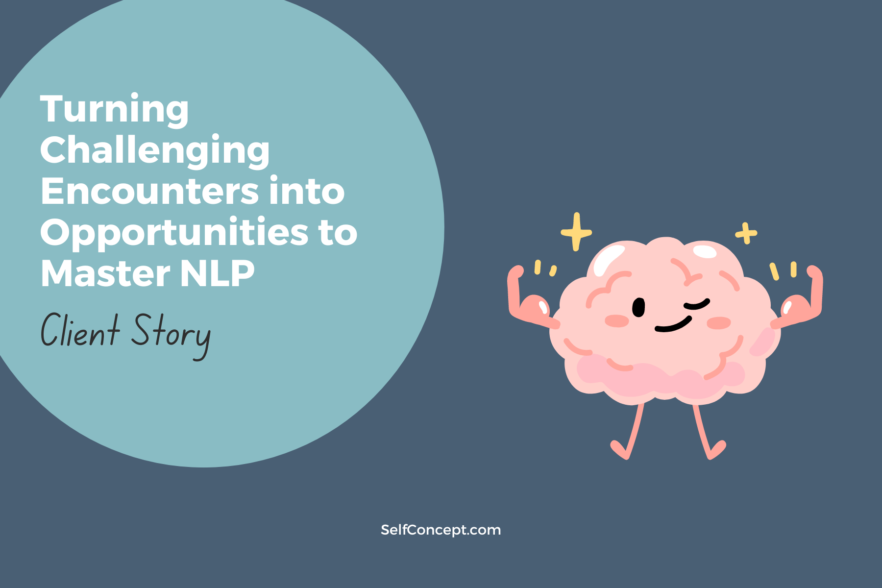 Turning Challenging Encounters into Opportunities to Master NLP