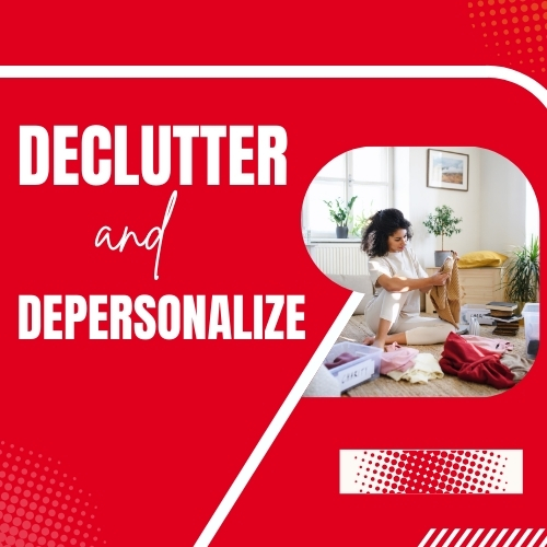 declutter and depersonalize
