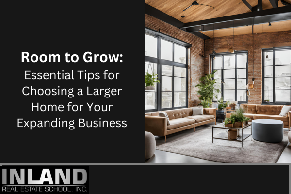 Room to Grow: Essential Tips for Choosing a Larger Home for Your Expanding Business